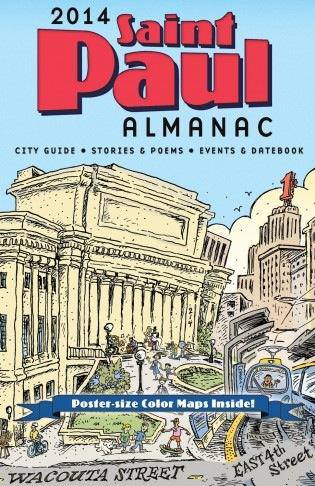 The 2014 Saint Paul Almanac is now available, filled with events listings and city guide information, chock full of literary and visual art by area artists.