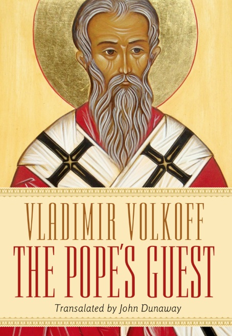 "The Pope&squot;s Guest" by Vladimir Volkoff translated by John Marson Dunaway.